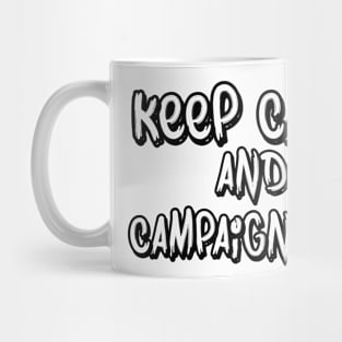 Keep Calm and Campaign on Mug